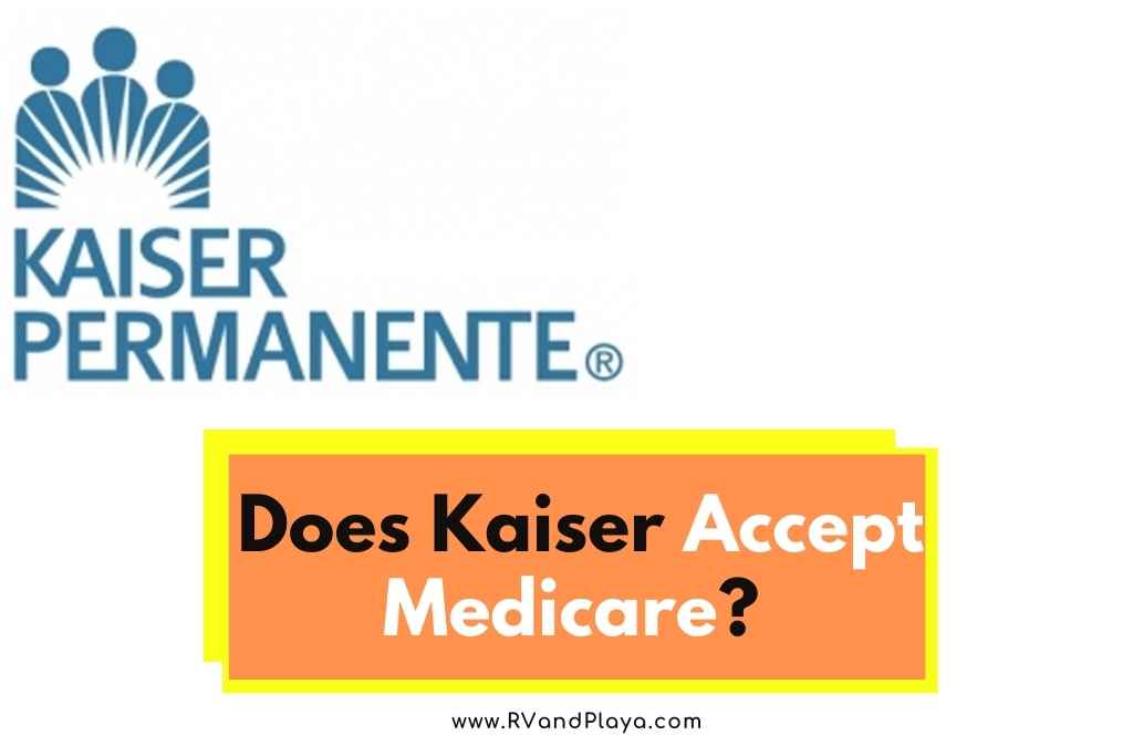 Does Kaiser Accept Medicare